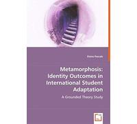 Metamorphosis: Identity Outcomes In International Student Adaptation, A Grounded Theory Study