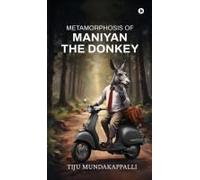 Metamorphosis Of Maniyan The Donkey Paperback Book By Tiju Mundakappalli