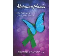 Metamorphosis: The Gift of a Life Lived Twice