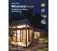 Métamorphouse: Transformer sa maison au fil de la vie.