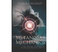 Metanoia Mechanics: The Secret Science of Profound Mental Shifts