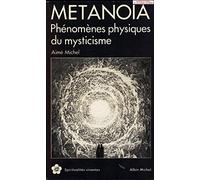 Métanoia. Phénomènes physiques du mysticisme