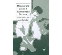 Metaphor and Gender in Business Media Discourse Veronika Koller (Auteur)