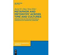 Metaphor And Metonymy Across Time And Cultures