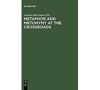 Metaphor And Metonymy At The Crossroads: A Cognitive Perspective (Trends In Linguistics)