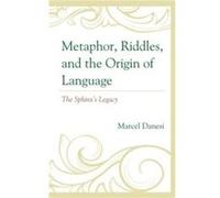 Metaphor Riddles and the Origin of Language by Danesi & Marcel & University of Toronto Danesi Marcel University of Toronto (Auteur)