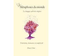 Métaphore du Monde: Le langage caché des origines