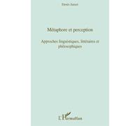Métaphore et perception Approches linguistiques, littéraires et philosophiques - Denis L Jamet - L'harmattan - broché - Essai