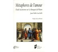 Métaphores De L'amour - Etude Lacanienne Sur Le Banquet De Platon