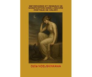 METAPHORES ET RESEAUX DE SIGNIFICATION DANS L OEUVRE POETIQUE DE PAUL VALERY: "LA JEUNE PARQUE" et "CHARMES"