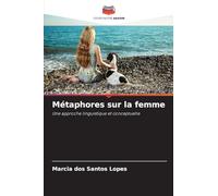 Métaphores sur la femme: Une approche linguistique et conceptuelle
