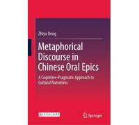 Metaphorical Discourse in Chinese Oral Epics: A Cognitive-Pragmatic Approach to Cultural Narratives
