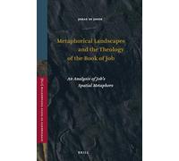 Metaphorical Landscapes and the Theology of the Book of Job: An Analysis of Job's Spatial Metaphors