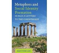 Metaphors And Social Identity Formation In Paul's Letters To The Corinthians