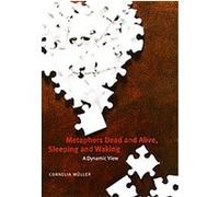 Metaphors Dead and Alive, Sleeping and Waking Cornelia Muller (Auteur)