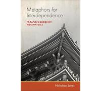 Metaphors for Interdependence: Fazang's Buddhist Metaphysics