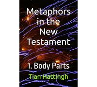 Metaphors in the New Testament: 1. Body Parts