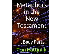 Metaphors in the New Testament: 1. Body Parts