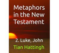 Metaphors in the New Testament: 2. Luke, John