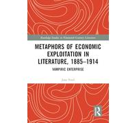 Metaphors of Economic Exploitation in Literature, 1885-1914: Vampiric Enterprise