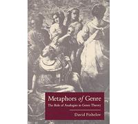Metaphors of Genre: The Role of Analogies in Genre Theory