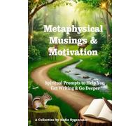 Metaphysical Musings & Motivataion: Spiritual Prompts to Help You Get Writing