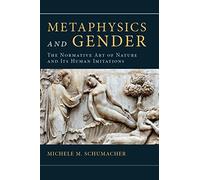 Metaphysics and Gender: The Normative Art of Nature and Its Human Imitations