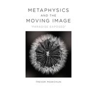 Metaphysics And The Moving Image