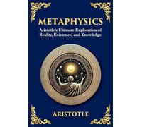Metaphysics: Aristotle's Ultimate Exploration of Reality, Existence, and Knowledge (Large Print Deluxe Edition For Easy Reading)