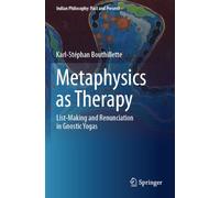 Metaphysics as Therapy: List-Making and Renunciation in Gnostic Yogas