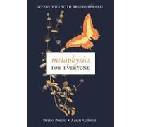 Metaphysics For Everyone: Interviews With Bruno Bérard
