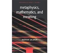 Metaphysics, Mathematics, And Meaning, Philosophical Papers Nathan U. Salmon (Auteur)