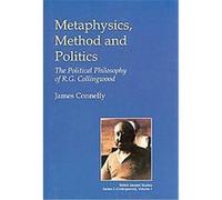 Metaphysics, Method And Politics, British Idealist Studies: Series 2 Collingwood James Connelly (Auteur)