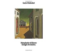 Metaphysics Of Silence: Giorgio De Chirico.