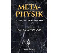 Metaphysik - als historische Wissenschaft: Über absolute Voraussetzungen und die Aufgabe der Philosophie