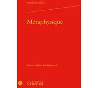 Métaphysique Arnold Geulincx (Auteur), Pierre François Moreau (Direction)