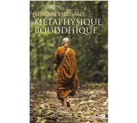 Métaphysique bouddhique Thierry Falissard (Auteur)
