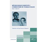 Métaphysique d'Aristote/ Commentaire de Thomas d'Aquin (Tome 1) Livres I à V - Guy-François Delaporte - L'harmattan - broché - Etude