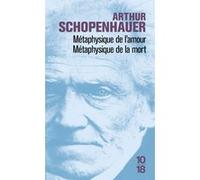 Métaphysique de l'amour, métaphysique de la mort Arthur Schopenhauer (Auteur), Martial Gueroult (Préface), Marianna Simon (Traduction)