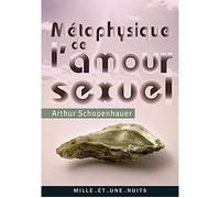 Métaphysique de l'amour sexuel - Arthur Schopenhauer - Mille Et Une Nuits - Poche - Etude