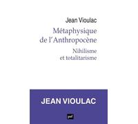 Métaphysique De L'anthropocène - Nihilisme Et Totalitarisme