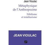 Métaphysique De L'anthropocène - Nihilisme Et Totalitarisme