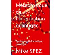 Métaphysique de l'information quantique: Appliquée à l'informatique quantique