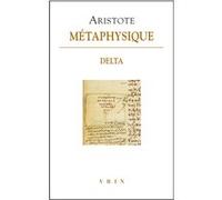 Métaphysique Delta Aristote (Auteur), Richard Bodéüs (Traduction), Annick Stevens (Traduction)