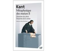 Emmanuel Kant – Métaphysique des mœurs – Tome 2 : Doctrine du droit, Doctrine de la vertu