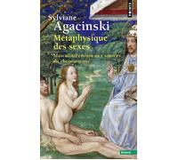 Métaphysique des sexes. Masculin/Féminin aux sources du christianisme Masculin féminin, aux sources du christianisme - Sylviane Agacinski - Points - Poche - Essai