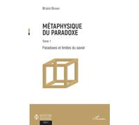 Métaphysique du paradoxe: Tome 1 Paradoxes et limites du savoir