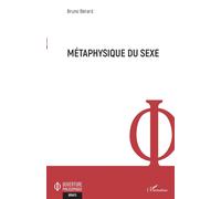 Bruno Bérard – Métaphysique du sexe – Essai – Broché – L'Harmattan