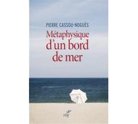Métaphysique d'un bord de mer - Pierre Cassou-Noguès - Cerf - broché - Essai