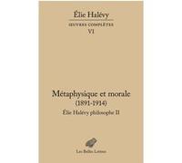 Métaphysique et morale (1891-1914). Élie Halévy Philosophe II Elie Halévy (Auteur), Vincent Duclert (Coordination éditoriale), Vincent Duclert (Editeur du volume), Vincent Duclert (Introduction), Mari